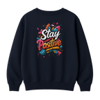 Stay Positive - Premium Sweatshirt