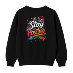 Stay Positive - Premium Sweatshirt