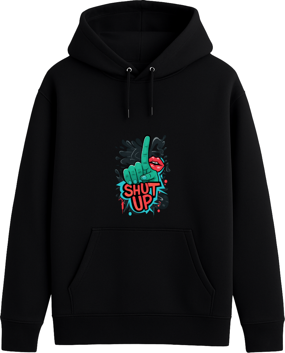 Shut Up - Premium Hoodie